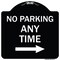 Signmission No Parking Anytime W/ Right Arrow Heavy-Gauge Aluminum Architectural Sign, 18" x 18", BW-1818-23775 A-DES-BW-1818-23775 - alternate 1